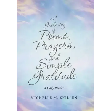 A Gathering of Poems, Prayers, and Simple Gratitude: A Daily Reader