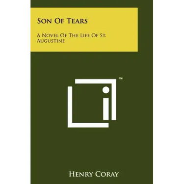Son Of Tears: A Novel Of The Life Of St. Augustine