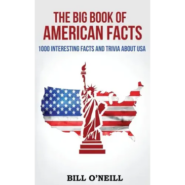 The Big Book of American Facts: 1000 Interesting Facts And Trivia About USA