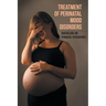 Treatment of Perinatal Mood Disorders