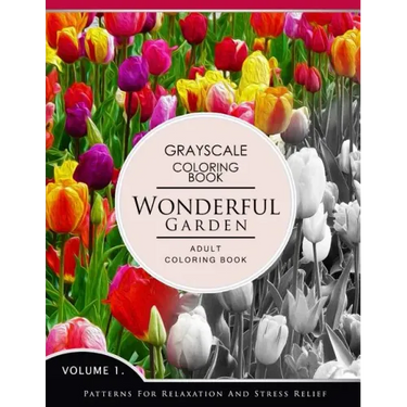 Wonderful Garden Volume 1: Flower Grayscale coloring books for adults Relaxation (Adult Coloring Books Series, grayscale fantasy coloring books)