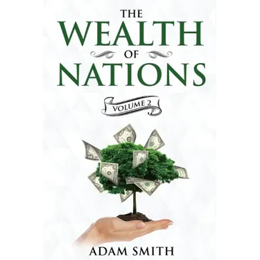 The Wealth of Nations Volume 2 (Books 4-5): Annotated