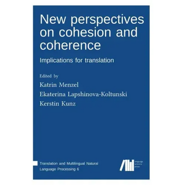 New perspectives on cohesion and coherence: Implications for translation