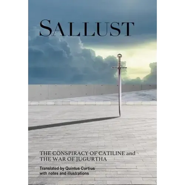 Sallust: The Conspiracy of Catiline and The War of Jugurtha