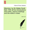 Marmion: By Sir Walter Scott, Bart. with All His Introductions and Notes, Various Readings and the Editor's Notes.