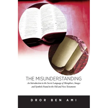 The Misunderstanding: An Introduction to Metaphors, Images and Symbols in the Old and New Testaments