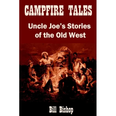 Campfire Tales: Uncle Joe's Stories of the Old West