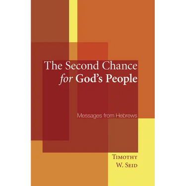 The Second Chance for God's People: Messages from Hebrews