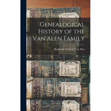 Genealogical History of the Van Alen Family