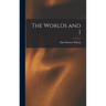 The Worlds and I