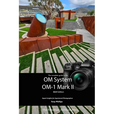 The Complete Guide to the OM System OM-1 Mark II: B&W Edition