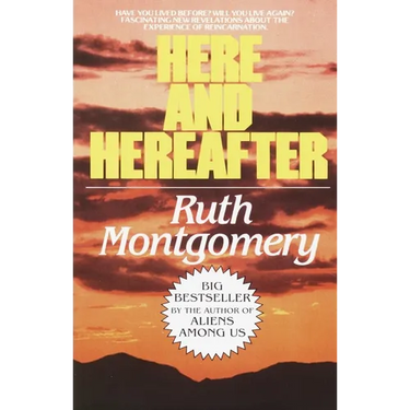 Here and Hereafter: Have You Lived Before? Will You Live Again? Fascinating New Revelations About the Experience of Reincarnation
