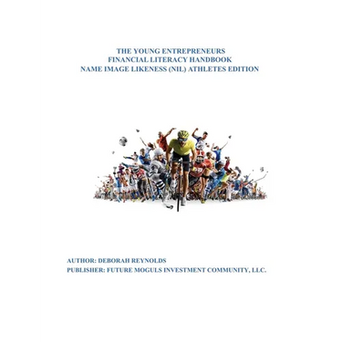 The Young Entrepreneurs Financial Literacy Handbook: Name, Image, Likeness (NIL ) Athletes Edition