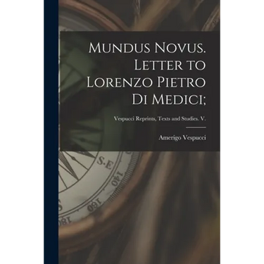 Mundus Novus. Letter to Lorenzo Pietro di Medici;