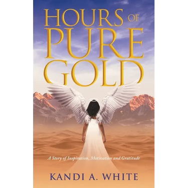 Hours of Pure Gold: A Story of Inspiration, Motivation and Gratitude