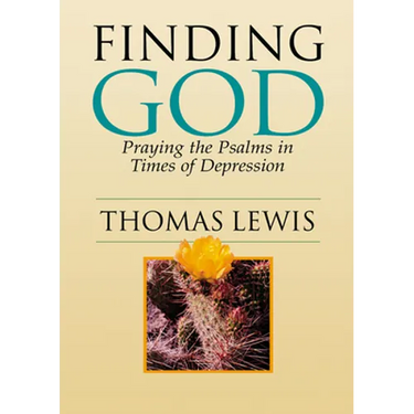 Finding God: Praying the Psalms in Times of Depression