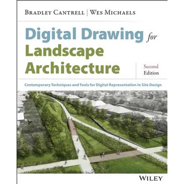 Digital Drawing for Landscape Architecture: Contemporary Techniques and Tools for Digital Representation in Site Design