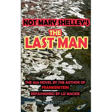 Not Mary Shelley's The Last Man