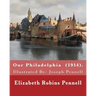 Our Philadelphia (1914). By: Elizabeth Robins Pennell: Illustrated By: Joseph Pennell (July 4, 1857 - April 23, 1926) was an American artist and autho
