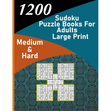 1200 sudoku puzzle book for adults large print medium & hard: big soduko book's puzzles for adult and teen with 1200 collection sodoku, 600 medium and