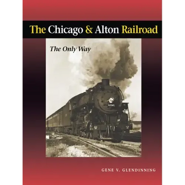 The Chicago & Alton Railroad: The Only Way