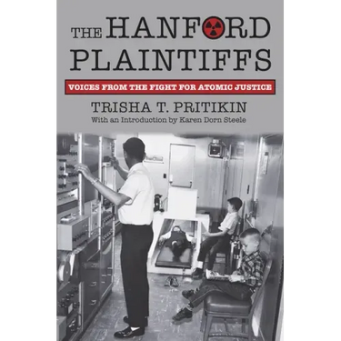 The Hanford Plaintiffs: Voices from the Fight for Atomic Justice