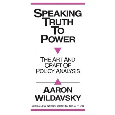 Speaking Truth to Power: Art and Craft of Policy Analysis