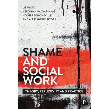 Shame and Social Work: Theory, Reflexivity and Practice