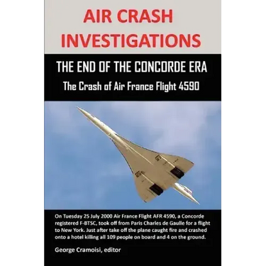 Air Crash Investigations: THE END OF THE CONCORDE ERA, The Crash of Air France Flight 4590