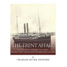 The Trent Affair: The Diplomatic Incident That Nearly Brought Great Britain into the American Civil War