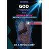 Seeing God Through the Human Body: A Doctor's Meditation on the Human Miracle