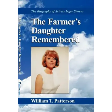 The Farmer's Daughter Remembered: The Biography of Actress Inger Stevens