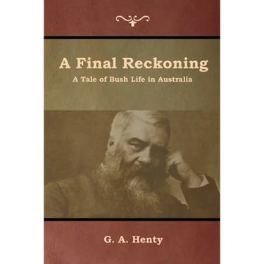 A Final Reckoning: A Tale of Bush Life in Australia