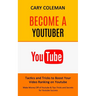 Become a Youtuber: Tactics and Tricks to Boost Your Video Ranking on Youtube (Make Money Off of Youtube& Tips Tricks and Secrets for Youtube Success)