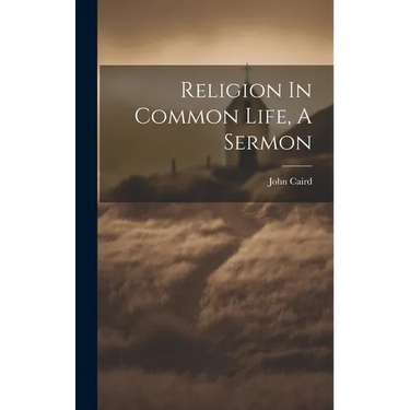Religion In Common Life, A Sermon