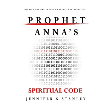 Prophet Anna's Spiritual Code: Winning the War through Worship & Intercession