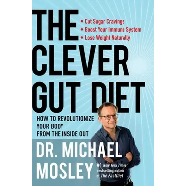 The Clever Gut Diet: How to Revolutionize Your Body from the Inside Out