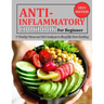 Anti Inflammatory Cookbook for Beginner: 7 Weekly Plans and 200 Recipes to Simplify Your Healing
