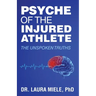 Psyche of the Injured Athlete: The Unspoken Truths