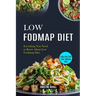 Low Fodmap Diet: Easy and Fast Low-fodmap Diet (Everything You Need to Know About Low Foodmap Diet)