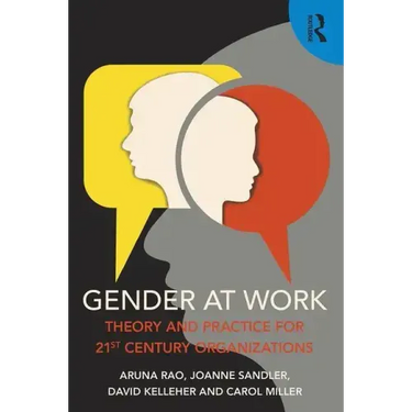 Gender at Work: Theory and Practice for 21st Century Organizations