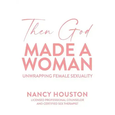 Then God Made A Woman: Unwrapping Female Sexuality