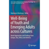Well-Being of Youth and Emerging Adults Across Cultures: Novel Approaches and Findings from Europe, Asia, Africa and America