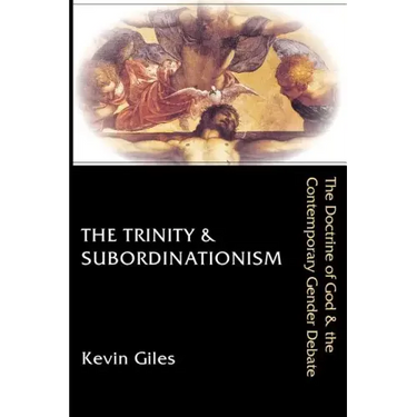 The Trinity & Subordinationism: The Doctrine of God & the Contemporary Gender Debate
