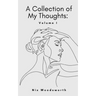 A Collection of My Thoughts: Volume I