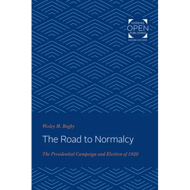 The Road to Normalcy: The Presidential Campaign and Election of 1920