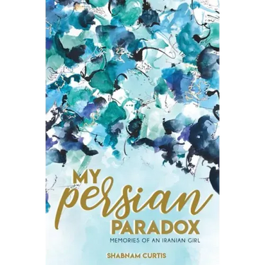 My Persian Paradox: Memories of an Iranian Girl