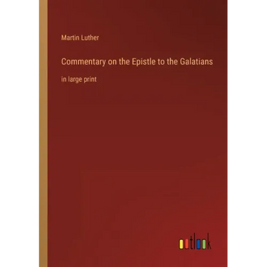 Commentary on the Epistle to the Galatians: in large print