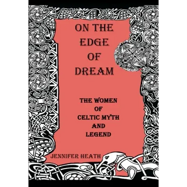On the Edge of Dream: The Women of Celtic Myth and Legend