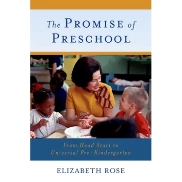 The Promise of Preschool: From Head Start to Universal Pre-Kindergarten